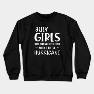 July Girl - July girls are sunshine mixed with a little hurricane Crewneck Sweatshirt